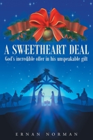 Sweetheart Deal: God's Incredible Offer in His Unspeakable Gift 1633383865 Book Cover