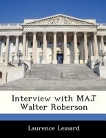 Interview with MAJ Walter Roberson 1288540280 Book Cover