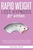 Rapid Weight Loss Hypnosis for Women: Lose Weight Fast with Healthy and Powerful Mini Habits. Stop Emotional Eating and Increase your Self-Confidence with Guided Meditations and Positive Affirmations B088Y7VZXV Book Cover
