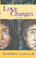 Love Changes 0615332528 Book Cover
