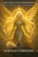 The Circuit of Dominion: Book 4 — Rage of the Fallen Frequency B0FGDGRKJR Book Cover
