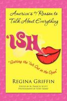 Ish - Getting the 'Ish Out in the Open 1466438185 Book Cover