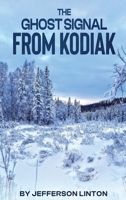 The Ghost Signal From Kodiak B0GR8JY9S4 Book Cover