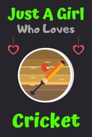 Just A Girl Who Loves Cricket: A Super Cute Cricket notebook journal or dairy Cricket lovers gift for girls Cricket lovers Lined Notebook Journal (6x 9) 1676142622 Book Cover