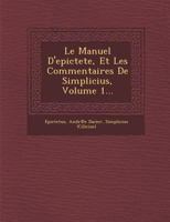 Le Manuel D'epictète: Et Les Commentaires De Simplicius, Volume 1... 1288008872 Book Cover
