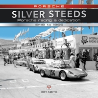 Porsche - Silver Steeds: Porsche racing: a dedication 1948 to 1965 1787114228 Book Cover