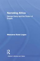 Narrating Africa: George Henty and the Fiction of Empire 1138868752 Book Cover