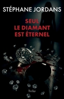 Seul le diamant est éternel (French Edition) B0GF1FZSRR Book Cover
