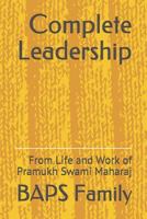 Complete Leadership: From Life and Work of Pramukh Swami Maharaj (Psm_leadership) 1794176381 Book Cover