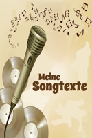 Meine Songtexte: Notizbuch | Songbook |  Song - Writing | Perfekt zum Songtexte schreiben | (German Edition) 1711341983 Book Cover