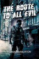 The Route to All Evil 1951585461 Book Cover