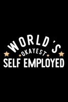 World's Okayest Self Employed: Nice Notebook for Self Employed Funny Christmas Gift Idea for Self Employed Self Employed Journal 100 pages 6x9 inches 1704271258 Book Cover