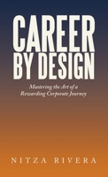 Career by Design:: Mastering the Art of a Rewarding Corporate Journey B0DYP582FL Book Cover