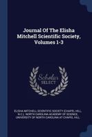 Journal Of The Elisha Mitchell Scientific Society, Volumes 1-3... 1377194051 Book Cover