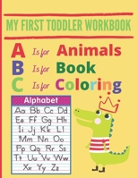 My First Toddler Workbook: A is for Animals, B is for Book, C is for Coloring, Zoo Animals Coloring Book, Handwriting practice letters, cursive w B08VR7QK9W Book Cover