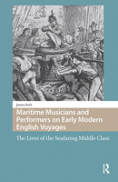 Maritime Musicians and Performers on Early Modern English Voyages: The Lives of the Seafaring Middle Class 9463725415 Book Cover