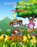 Lovely Animals World - Coloring Book For Kids: SEA ANIMALS, FARM ANIMALS, JUNGLE ANIMALS, WOODLAND ANIMALS AND CIRCUS ANIMALS B08P2CTYDZ Book Cover