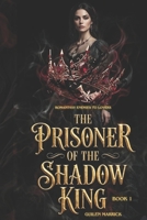 Romantasy Enemies to Lovers: Kingdom of Shadow and Sin: The Prisoner of The Shadow King B0GZT6C6SQ Book Cover