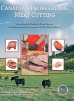 Canadian Professional Meat Cutting: A textbook for Industry Practitioners and those interested in a career in The Meat Industry 0228801907 Book Cover