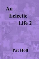 An Eclectic Life 2 1727567293 Book Cover