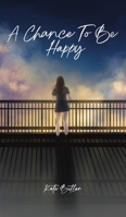 A Chance To Be Happy 1069279307 Book Cover