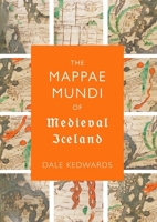 The Mappae Mundi of Medieval Iceland 1843845695 Book Cover