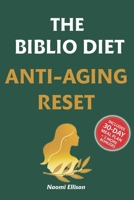 THE BIBLIO DIET ANTI-AGING RESET: Look Younger, Unlock Glowing Skin & Boost Energy in 30 Days – Ancient Bible Secrets Powered by Modern Science B0FRZ6G9Z8 Book Cover