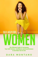 Self-Help for Women: The Ultimate Guide to Increasing Your Self-Esteem, Confidence and Assertiveness to Get More Out of Life B086Y5JG42 Book Cover