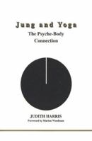 Jung and Yoga: The Psyche-Body Connection (Studies in Jungian Psychology By Jungian Analysts, 94) 0919123953 Book Cover