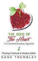 The Seed of The Heart: Planting Gratitude & Wisdom Within 1975642600 Book Cover