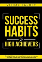 Success Habits of High Achievers: Develop High Performance Habits, Sense of Urgency, Problem Solving Skills, and Achieve Your Goals (Positive Thinking & Motivational Self Development) 1694057143 Book Cover