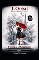 L'Oréal The Formula of Greatness: Secrets Behind the Success of the Most Influential Cosmetics Empire (Wealth and success) B0GSBJWH8P Book Cover