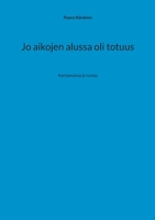 Jo aikojen alussa oli totuus: Kertomuksia ja runoja 9528071856 Book Cover