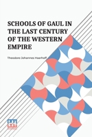 Schools Of Gaul In The Last Century Of The Western Empire: A Study Of Pagan And Christian Education In The Last Century Of The Western Empire 9361380486 Book Cover