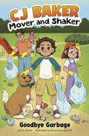 Goodbye Garbage (Cj Baker, Mover and Shaker) B0DWDZ49W5 Book Cover