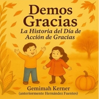 Demos Gracias: La Historia del Dia de Accion de Gracias (Spanish Edition) B0HH3GXK51 Book Cover