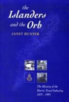 Islanders and the Orb: The History of the Harris Tweed Industry 1835-1995 0861527364 Book Cover