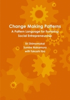 Change Making Patterns: A Pattern Language for Fostering Social Entrepreneurship 1312873167 Book Cover