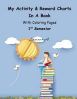 My Activity & Reward Charts In A Book With Coloring Pages (First Semester) 1530376688 Book Cover