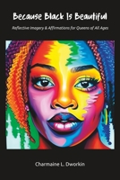 Because Black Is Beautiful: Reflective Imagery & Affirmations for Queens of All Ages 196100500X Book Cover