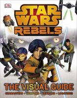 Star Wars: Rebels - The Visual Guide 1465420800 Book Cover