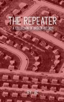 The Repeater: A Collection of Broken Records 1081061634 Book Cover
