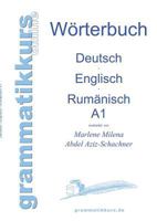 Wörterbuch Deutsch - Englisch - Rumänisch A1: Lernwortschatz für die Integrations-Deutschkurs-TeilnehmerInnen aus Rumänien Niveau A1 3732230325 Book Cover