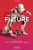 The Future: A Deep Dive into Digital Transformation and Futurology 1088104118 Book Cover