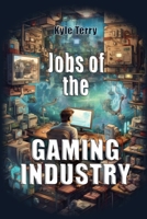 Jobs of the Gaming Industry: Breaking into Gaming B0C87VCSPP Book Cover