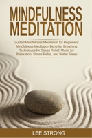 Mindfulness Meditation: Guided Mindfulness Meditation for Beginners: Mindfulness Meditation Benefits, Breathing Techniques for Stress Relief, Music for Relaxation, Stress Relief, and Better Sleep 1095705733 Book Cover