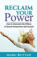 Reclaim Your Power: How to Overcome the Effects of Sexual Harassment and Assault 0995259747 Book Cover