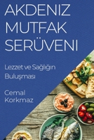 Akdeniz Mutfak Serüveni: Lezzet ve Sagligin Bulusmasi (Turkish Edition) 1835594905 Book Cover