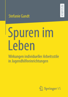 Spuren Im Leben: Wirkungen Individueller Arbeitsstile in Jugendhilfeeinrichtungen 3658408510 Book Cover