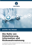 Die Rolle von Globalisierung, Information und Risikowahrnehmung 620639767X Book Cover